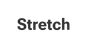 Stretch